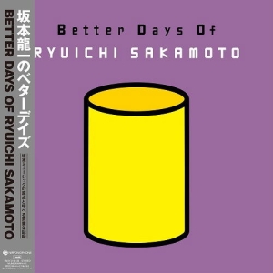 Ryuichi Sakamoto - Better Days Of Ryuichi Sakamoto i gruppen VINYL / Japansk Musik hos Bengans Skivbutik AB (5591525)