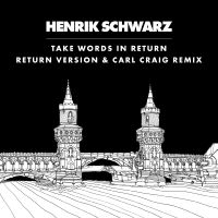 Henrik Schwarz - Take Words In Return, C2 Vocal Remi i gruppen VINYL / Kommende / Pop-Rock hos Bengans Skivbutik AB (5591608)