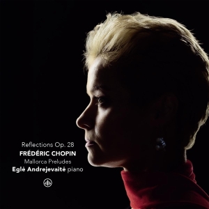 Egle´ Andrejevaite - Frederic Chopin: Reflections Op. 28 - Mallorca Preludes i gruppen Annet /  hos Bengans Skivbutik AB (5591693)