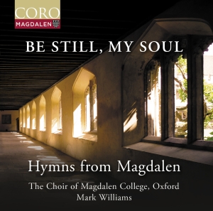 The Choir Of Magdalen College Oxfo - Be Still, My Soul - Hymns From Magd i gruppen VI TIPSER / Fredagsutgivelser / 2025-06-06 hos Bengans Skivbutik AB (5591703)