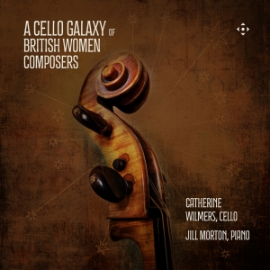 Catherine Wilmers Jill Morton - A Cello Galaxy Of British Women Com i gruppen CD / Kommende / Klassisk hos Bengans Skivbutik AB (5591705)