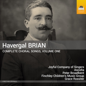 Havergal Brian - Complete Choral Songs, Vol. 1 i gruppen CD / Kommende / Klassisk hos Bengans Skivbutik AB (5591835)