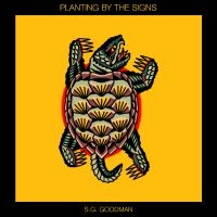 Goodman S.G. - Planting By The Signs i gruppen CD / Kommende / Pop-Rock hos Bengans Skivbutik AB (5591902)