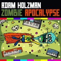 Adam Holzman - Zombie Apocalypse (Cd) i gruppen CD / Kommende / Pop-Rock hos Bengans Skivbutik AB (5592048)