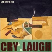 Leon Røsten Trio - Cry Not To Laugh (Vinyl) i gruppen VI TIPSER / Fredagsutgivelser / 2025-04-11 hos Bengans Skivbutik AB (5592195)