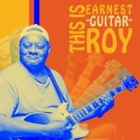 Earnest 'Guitar' Roy - This Is Earnest 'Guitar' Roy i gruppen CD / Kommende / Blues hos Bengans Skivbutik AB (5592774)