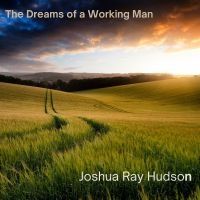 Joshua Ray Hudson - The Dreams Of A Working Man i gruppen CD / Kommende / Country hos Bengans Skivbutik AB (5592827)