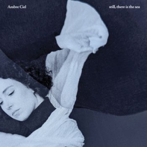 Ambre Ciel - Still, There Is The Sea i gruppen VINYL / Dance-Techno,Pop-Rock hos Bengans Skivbutik AB (5592889)