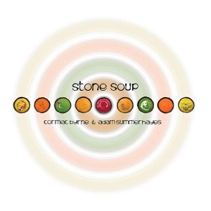 Cormac Byrne & Adam Summerhayes - Stone Soup i gruppen CD hos Bengans Skivbutik AB (5593220)