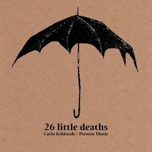Carla Kihlstedt - 26 Little Deaths i gruppen CD / Kommende / Klassisk hos Bengans Skivbutik AB (5593228)