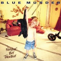 Blue Murder - Nothin' But Trouble (Remastered) (B i gruppen VINYL / Kommende / Metal hos Bengans Skivbutik AB (5593290)