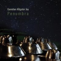 Gamelan Alligator Joy - Penumbra i gruppen CD / Kommende / Pop-Rock hos Bengans Skivbutik AB (5593495)