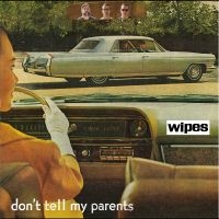 Wipes - Don't Tell My Parents i gruppen CD / Kommende / Pop-Rock hos Bengans Skivbutik AB (5593499)