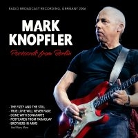 Knopfler Mark - Postcards From Berlin, Germany 2006 i gruppen CD / Kommende / Pop-Rock hos Bengans Skivbutik AB (5593605)