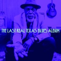Various Artists - The Last Real Texas Blues Album i gruppen CD / Kommende / Blues hos Bengans Skivbutik AB (5593611)