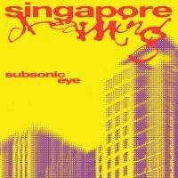 Subsonic Eye - Singapore Dreaming i gruppen CD / Kommende / Pop-Rock hos Bengans Skivbutik AB (5593674)