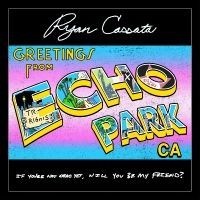 Cassata Ryan - Greetings From Echo Park i gruppen CD / Kommende / Pop-Rock hos Bengans Skivbutik AB (5593675)