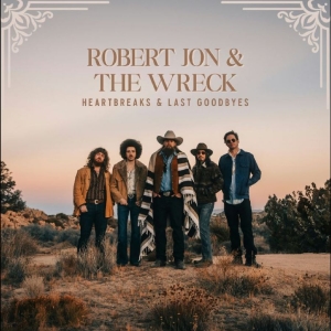 Robert Jon & The Wreck - Heartbreaks & Last Goodbyes i gruppen VI TIPSER / Fredagsutgivelser / 2025-08-22 hos Bengans Skivbutik AB (5593754)