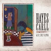 Carll Hayes - We're Only Human i gruppen VINYL / Kommende / Country hos Bengans Skivbutik AB (5593783)
