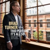 Brad Turner Trio Plus One - It's All So i gruppen CD / Kommende / Jazz hos Bengans Skivbutik AB (5593935)