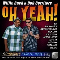 Buck Willie & Corritore Bob - Oh Yeah! i gruppen CD / Kommende / Blues hos Bengans Skivbutik AB (5593938)