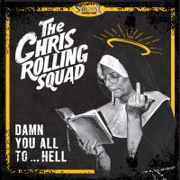 The Chris Rolling Squad - Damn You All To Hell i gruppen VINYL hos Bengans Skivbutik AB (5594105)