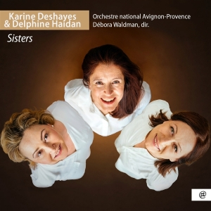 Karine Deshayes & Delphine Haidan & Orchestre National Avignon-Provence - Sisters i gruppen CD hos Bengans Skivbutik AB (5594397)
