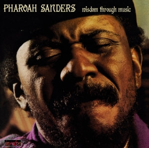 Pharoah Sanders - Wisdom Through Music i gruppen Annet /  hos Bengans Skivbutik AB (5594425)