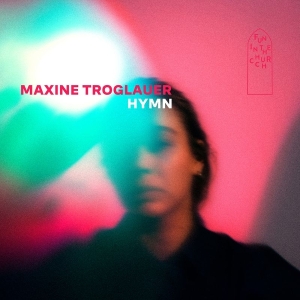 Maxine Troglauer - Hymn i gruppen VI TIPSER / Fredagsutgivelser / 2025-08-22 hos Bengans Skivbutik AB (5594437)