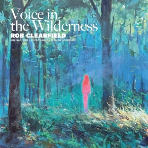 Rob Clearfield & Joe Sanders & Fred Pasqua & Itamar Borochov - Voice In The Wilderness i gruppen VINYL hos Bengans Skivbutik AB (5594494)