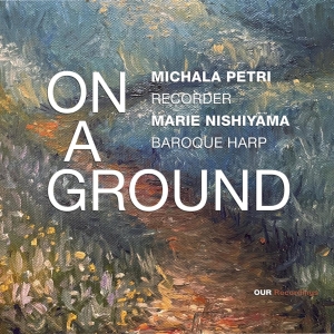 Michala Petri Marie Nishiyama - On A Ground i gruppen CD / Kommende / Klassisk hos Bengans Skivbutik AB (5626599)