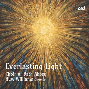 Choir Of Bath Abbey Huw Williams - Everlasting Light i gruppen CD / Kommende / Klassisk hos Bengans Skivbutik AB (5626637)