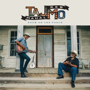 Taj Mahal Keb' Mo' - Room On The Porch i gruppen VI TIPSER / Fredagsutgivelser / 2025-05-23 hos Bengans Skivbutik AB (5626878)
