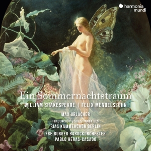 Freiburger Barockorchester & Pablo Heras-Casado & Rias Kammerchor Berlin & Max Urlacher - Mendelssohn: Ein Sommernachtstraum i gruppen CD / Klassisk hos Bengans Skivbutik AB (5627756)