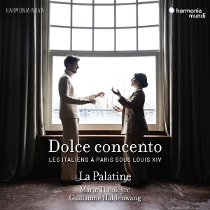 La Palatine & Marie Théoleyre & Guillaume Haldenwang - Dolce Concento - Les Italiens A Paris Sous Louis Xiv i gruppen CD / Klassisk hos Bengans Skivbutik AB (5627757)