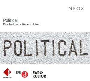 Ensemble Amaltea & Swr Vokalensemble & Bbc Scottish Symphony Orchestra - Charles Uzor/Rupert Huber: Political i gruppen CD / Klassisk hos Bengans Skivbutik AB (5627761)