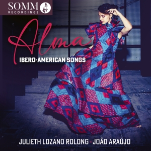 Julieth Lozano Rolong Joao Araujo - Alma - Ibero-American Songs i gruppen CD / Kommende / Klassisk hos Bengans Skivbutik AB (5627774)
