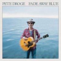 Droge Pete - Fade Away Blue i gruppen VINYL / Kommende / Pop-Rock hos Bengans Skivbutik AB (5627965)