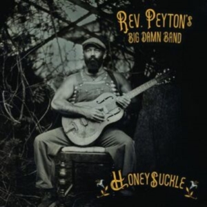 The Reverend Peyton's Big Damn Band - Honeysuckle i gruppen CD / Blues hos Bengans Skivbutik AB (5628028)