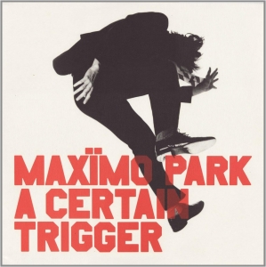 Maximo Park - A Certain Trigger/Missing Songs i gruppen VI TIPSER / Fredagsutgivelser / 2025-06-20 hos Bengans Skivbutik AB (5628120)
