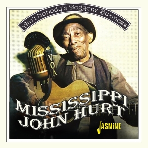 Mississippi John Hurt - Ain't Nobody's Doggone Business i gruppen CD / Blues hos Bengans Skivbutik AB (5628253)