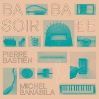 Bastien Pierre & Banabila Michel - Baba Soirée (Reissue) i gruppen VINYL / Kommende / Jazz hos Bengans Skivbutik AB (5628368)
