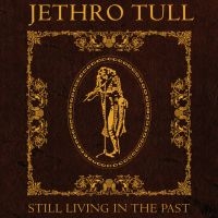 Jethro Tull - Still Living In The Past i gruppen VI TIPSER / Fredagsutgivelser / 2025-07-11 hos Bengans Skivbutik AB (5628602)