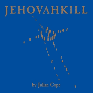 Julian Cope - Jehovahkill i gruppen VINYL / Importnyheter / Pop-Rock hos Bengans Skivbutik AB (5628744)