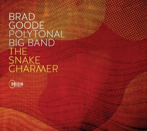 Brad Goode - Polytonal Big Band: The Snake Charmer i gruppen VI TIPSER / Fredagsutgivelser / 2025-07-04 hos Bengans Skivbutik AB (5628754)