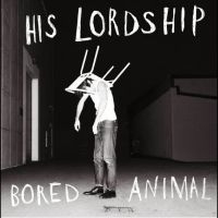 His Lordship - Bored Animal i gruppen CD / Kommende / Pop-Rock hos Bengans Skivbutik AB (5629034)