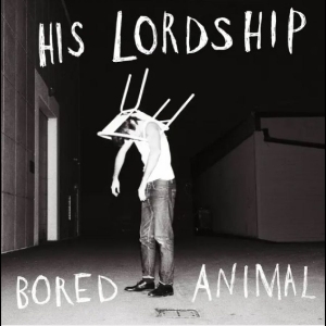 His Lordship - Bored Animal i gruppen CD / Pop-Rock hos Bengans Skivbutik AB (5629034)