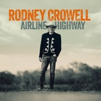 Crowell Rodney - Airline Highway (Indie Exclusive, C i gruppen VINYL / Kommende / Country hos Bengans Skivbutik AB (5629183)