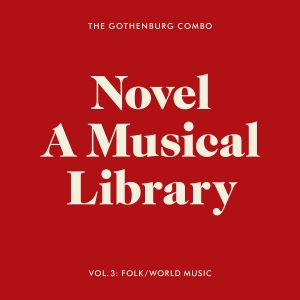 The Gothenburg Combo - Novel - A Musical Library, Vol. 3: i gruppen CD / Kommende / Svensk Musik,World Music hos Bengans Skivbutik AB (5629222)