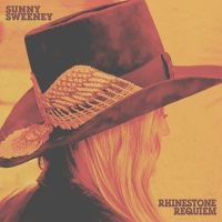 Sunny Sweeney - Rhinestone Requiem i gruppen CD / Kommende / Country hos Bengans Skivbutik AB (5629273)